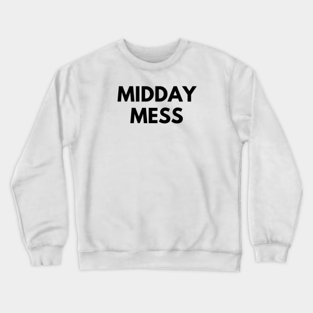 MIDDAY MESS Crewneck Sweatshirt by everywordapparel